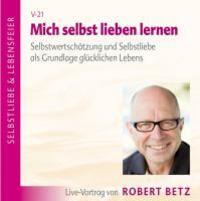 Cover: 9783940503190 | Mich selbst Lieben lernen! CD | Robert Theodor Betz | Audio-CD | 2011