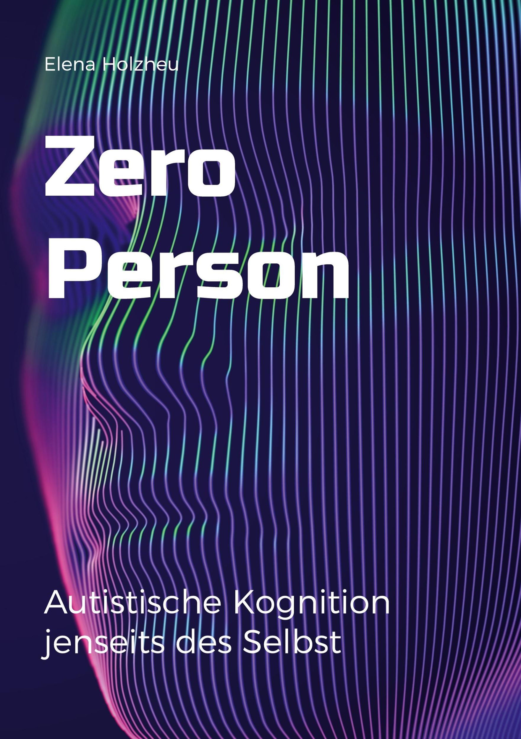 Cover: 9783759760456 | Zero Person | Autistische Kognition jenseits des Selbst | Holzheu