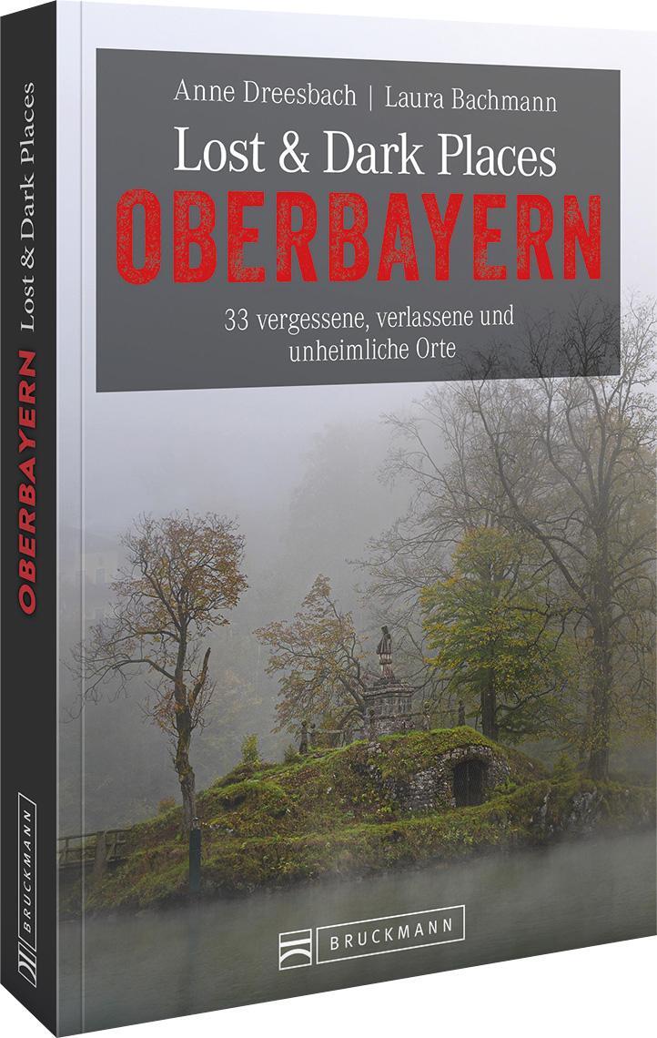 Cover: 9783734320460 | Lost &amp; Dark Places Oberbayern | Anne Dreesbach (u. a.) | Taschenbuch