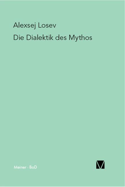 Cover: 9783787310456 | Die Dialektik des Mythos | Aleksej F Losev | Taschenbuch | Paperback