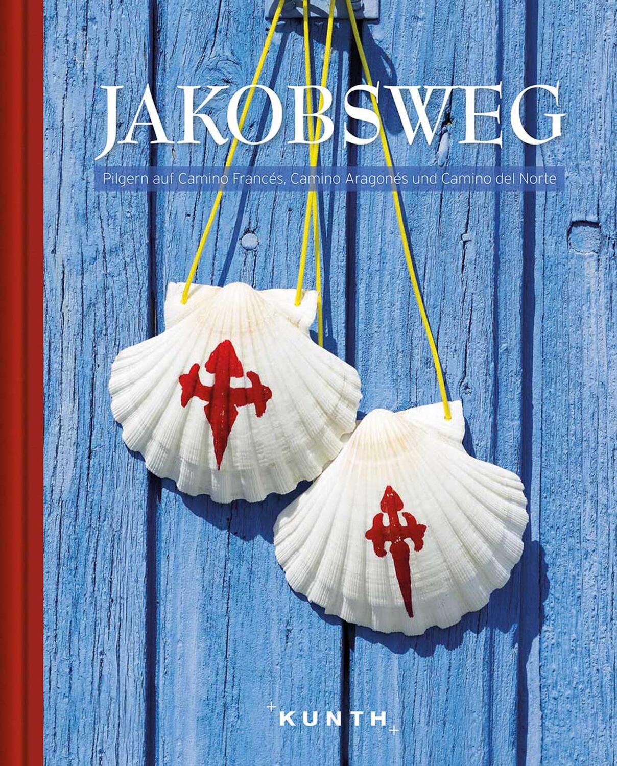 Cover: 9783955047009 | Jakobsweg | Kunth Verlag | Buch | KUNTH Bildbände/Illustrierte Bücher