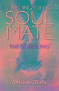 Cover: 9781781808382 | Finding Your Soul Mate with ThetaHealing (R) | Vianna Stibal | Buch