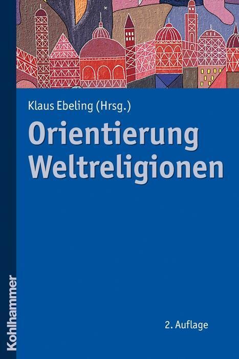 Cover: 9783170218512 | Orientierung Weltreligionen | Taschenbuch | 214 S. | Deutsch | 2010