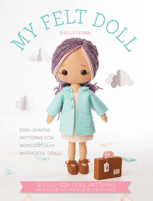 Cover: 9781446305768 | My Felt Doll | Easy Sewing Patterns for Wonderfully Whimsical Dolls