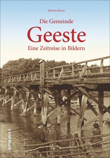 Cover: 9783954006090 | Die Gemeinde Geeste | Eine Zeitreise in Bildern | Martin Koers | Buch