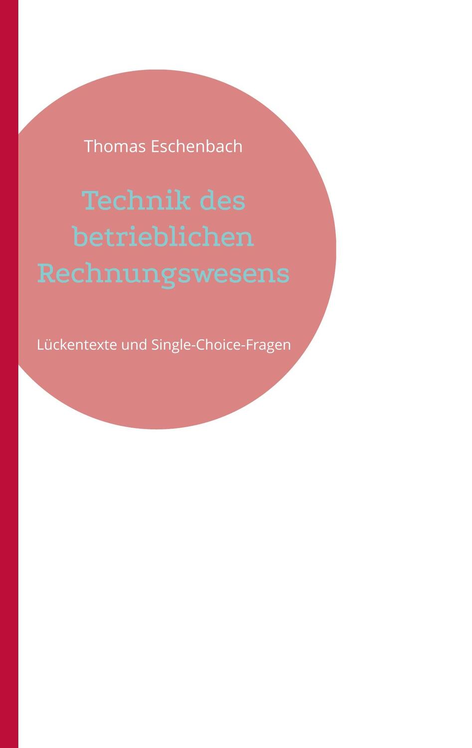 Cover: 9783756220526 | Technik des betrieblichen Rechnungswesens | Thomas Eschenbach | Buch