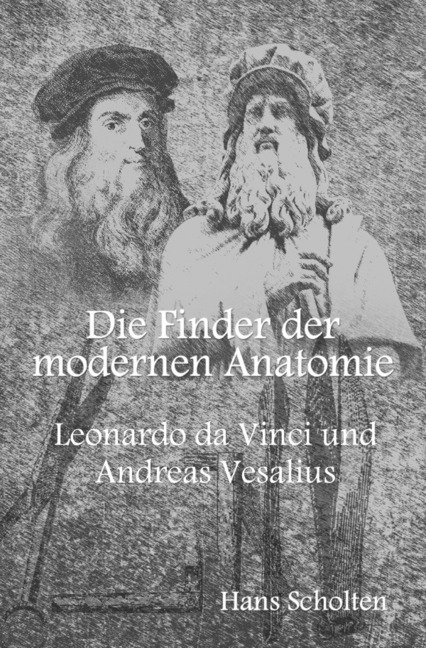 Cover: 9783748515975 | Die Finder der modernen Anatomie | Hans Scholten | Taschenbuch | 2019