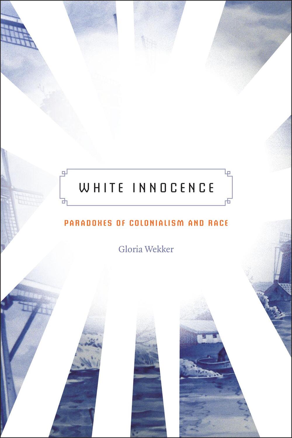 Cover: 9780822360759 | White Innocence | Paradoxes of Colonialism and Race | Gloria Wekker