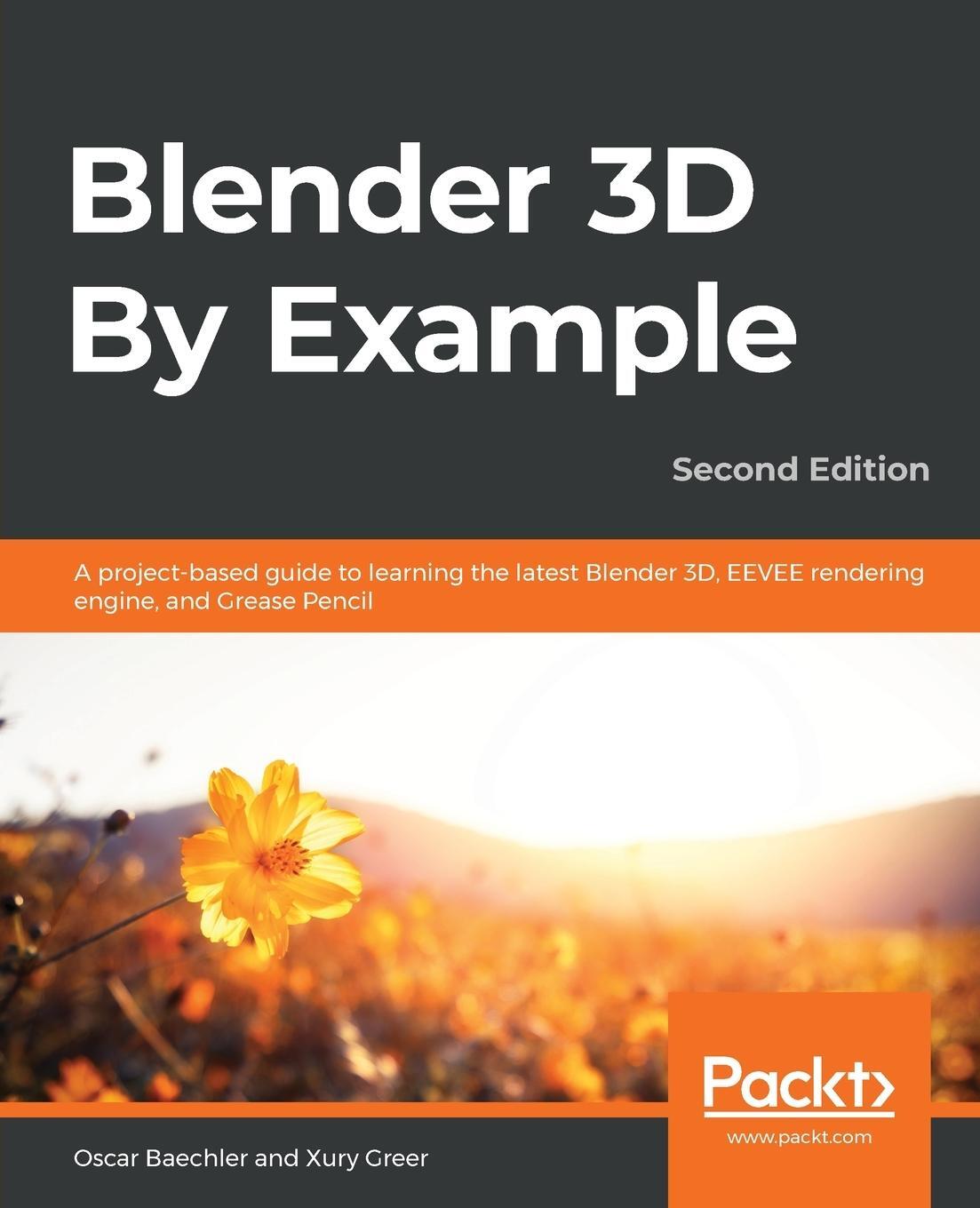 Cover: 9781789612561 | Blender 3D By Example - Second Edition | Oscar Baechler (u. a.) | Buch