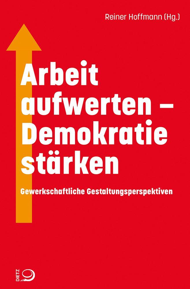 Cover: 9783801206093 | Arbeit aufwerten - Demokratie stärken | Reiner Hoffmann | Buch | 2021