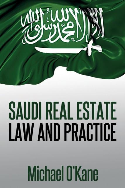 Cover: 9780991047611 | Saudi Real Estate Law and Practice | Michael O'Kane | Taschenbuch