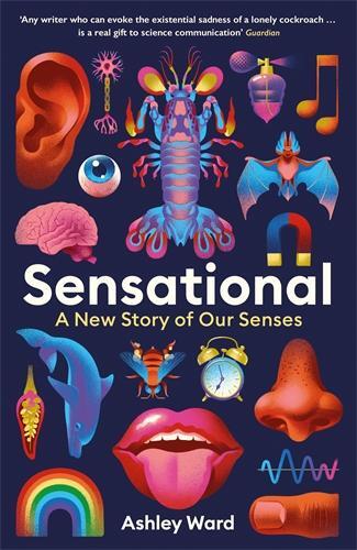 Cover: 9781788168878 | Sensational | A New Story of our Senses | Ashley Ward | Taschenbuch