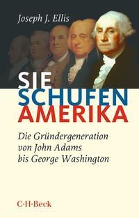 Cover: 9783406811258 | Sie schufen Amerika | Joseph J. Ellis | Taschenbuch | broschiert