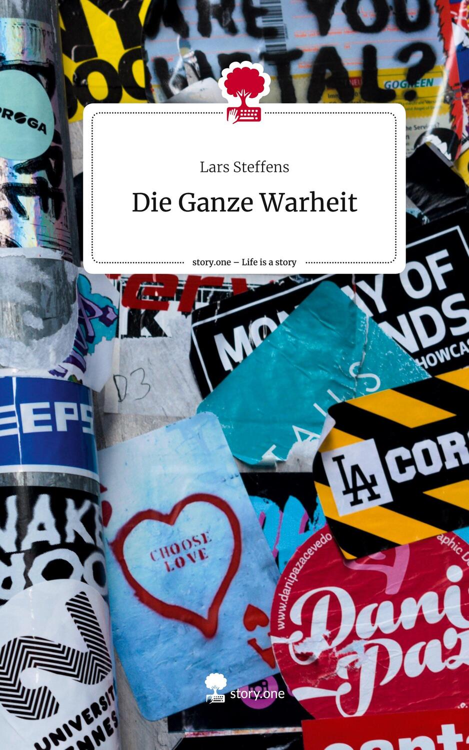 Cover: 9783710831959 | Die Ganze Warheit. Life is a Story - story.one | Lars Steffens | Buch