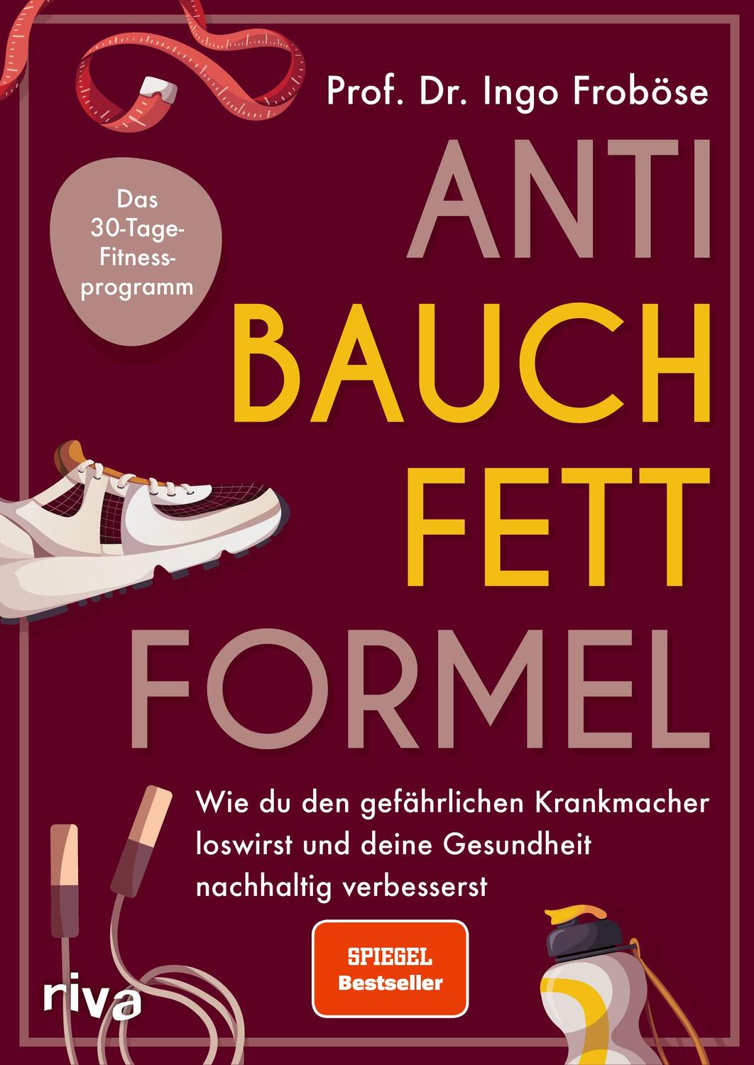 Cover: 9783742324290 | Anti-Bauchfett-Formel | Ingo Froböse | Taschenbuch | 176 S. | Deutsch