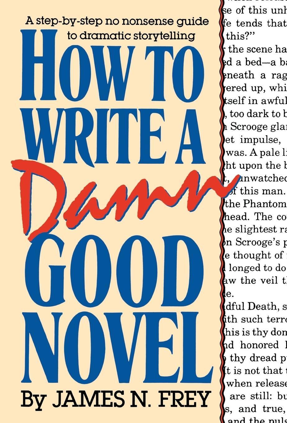 Cover: 9780312010447 | How to Write a Damn Good Novel | James N Frey | Buch | Gebunden | 1987