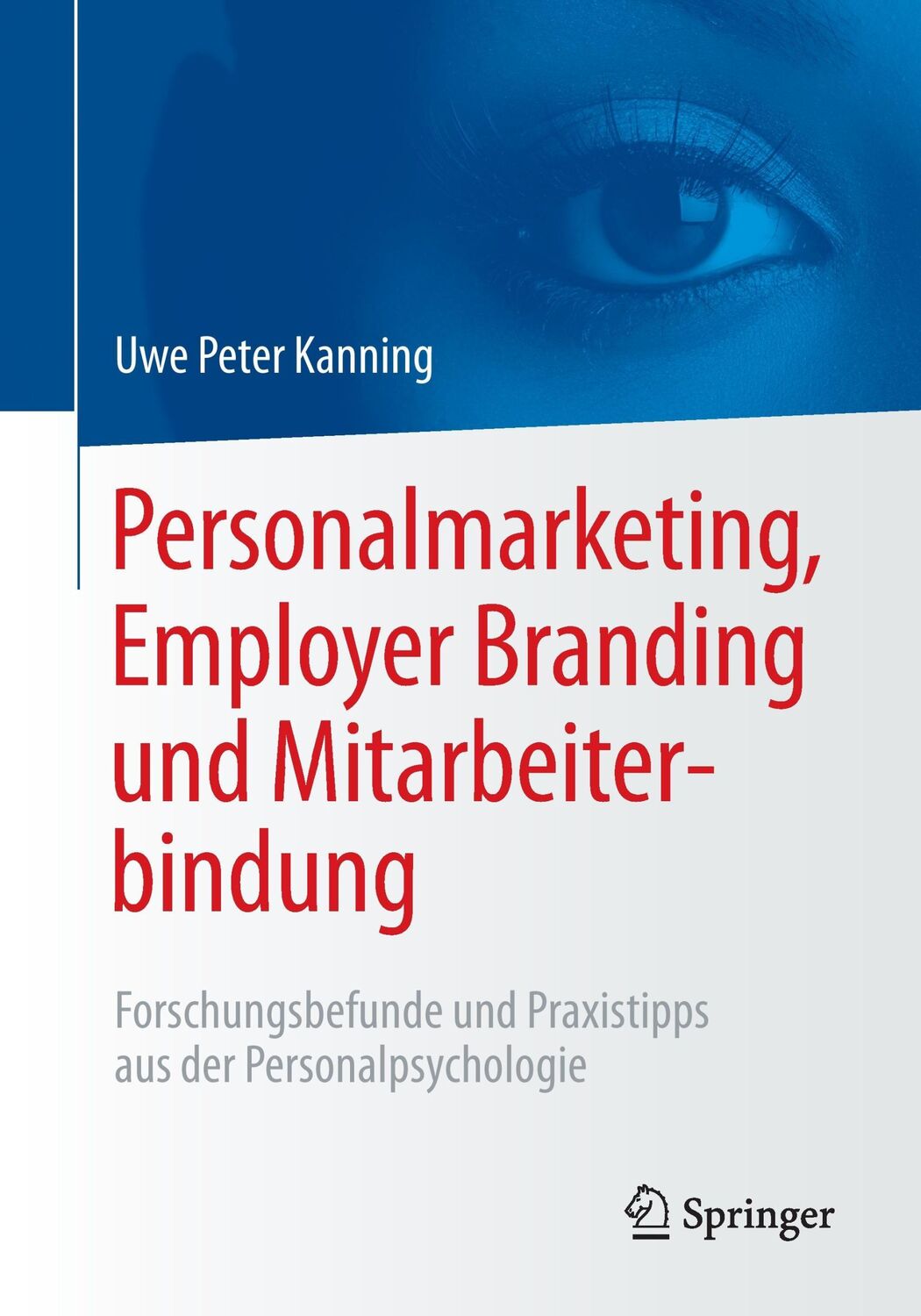 Cover: 9783662503744 | Personalmarketing, Employer Branding und Mitarbeiterbindung | Kanning