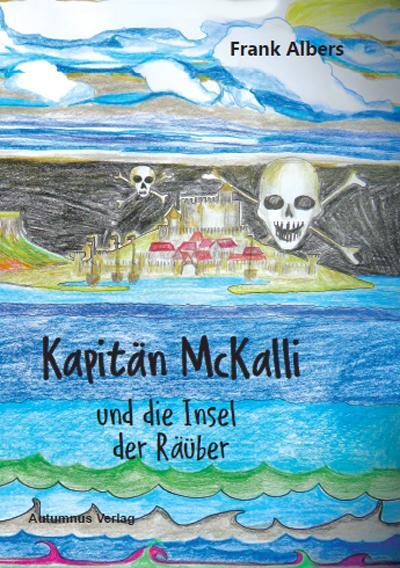 Cover: 9783964480460 | Kapitän McKalli und die Insel der Räuber | Frank Albers | Buch | 2021