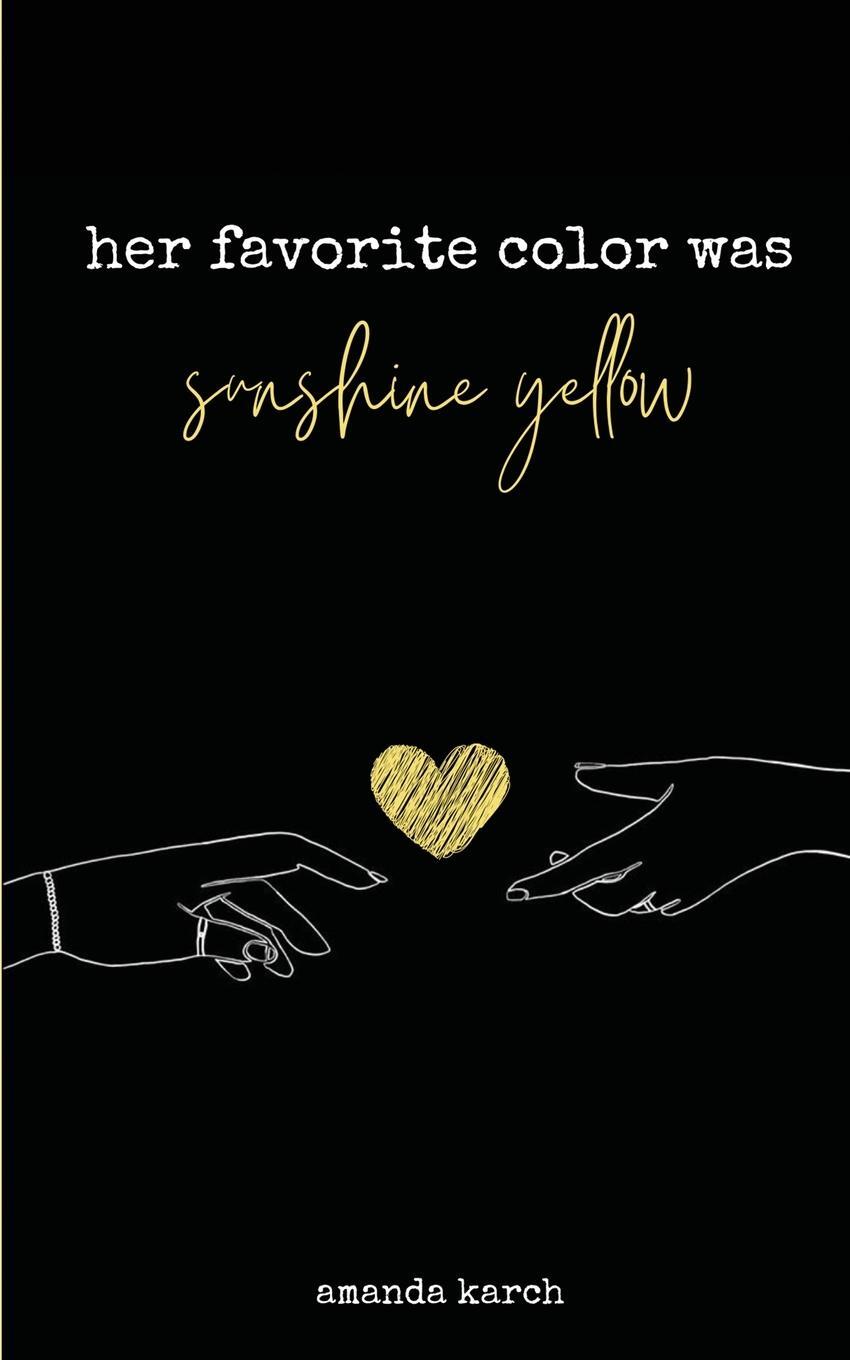 Cover: 9781735963907 | Her Favorite Color Was Sunshine Yellow | Amanda Karch | Taschenbuch