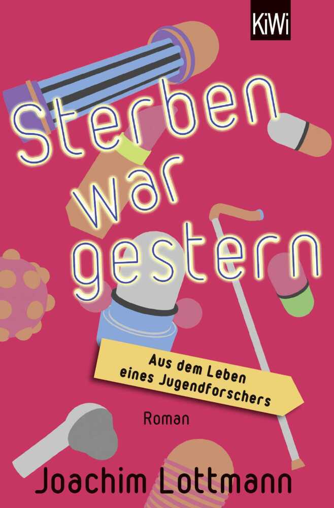 Cover: 9783462000719 | Sterben war gestern. Aus dem Leben eines Jugendforschers | Roman