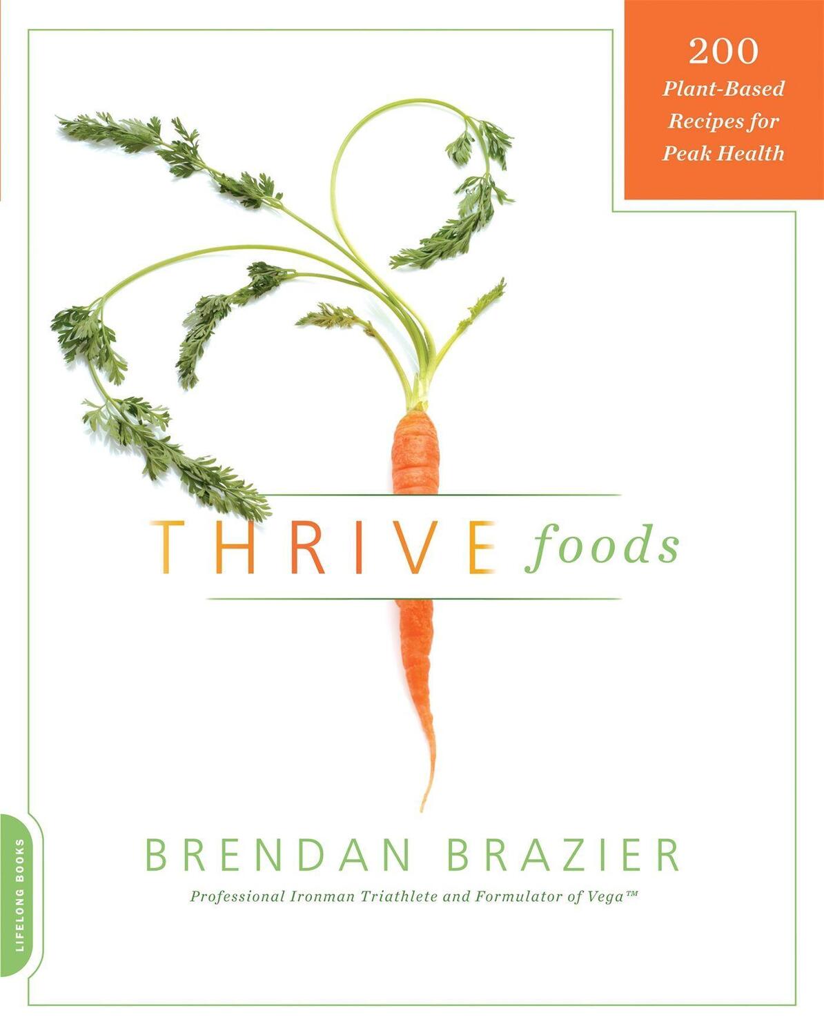 Cover: 9780738215112 | Thrive Foods | 200 Plant-Based Recipes for Peak Health | Brazier