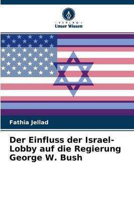 Cover: 9786204143859 | Der Einfluss der Israel-Lobby auf die Regierung George W. Bush | Buch