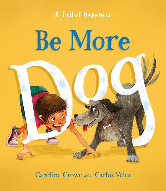 Cover: 9781782508328 | Be More Dog | Caroline Crowe | Buch | Gebunden | 2023 | Floris Books