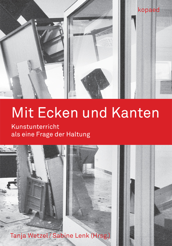 Cover: 9783867362900 | Mit Ecken und Kanten | Kunstunterricht als eine Frage der Haltung