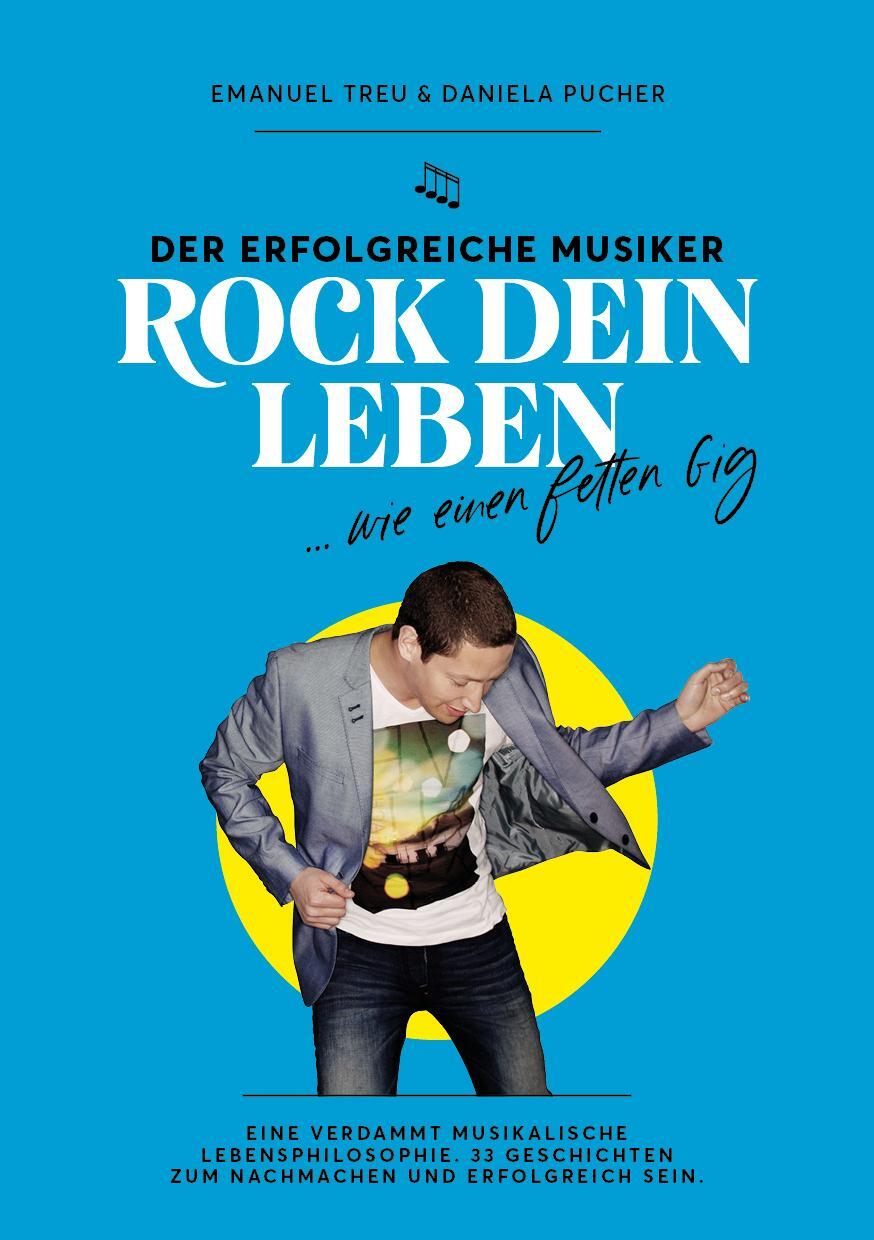 Cover: 9783950487244 | Rock dein Leben ...wie eine fetten Gig | Treu/Pucher, Daniela Emanuel