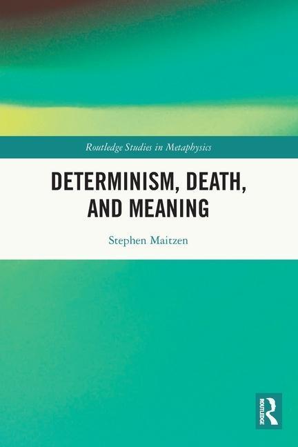 Cover: 9781032134185 | Determinism, Death, and Meaning | Stephen Maitzen | Taschenbuch | 2023