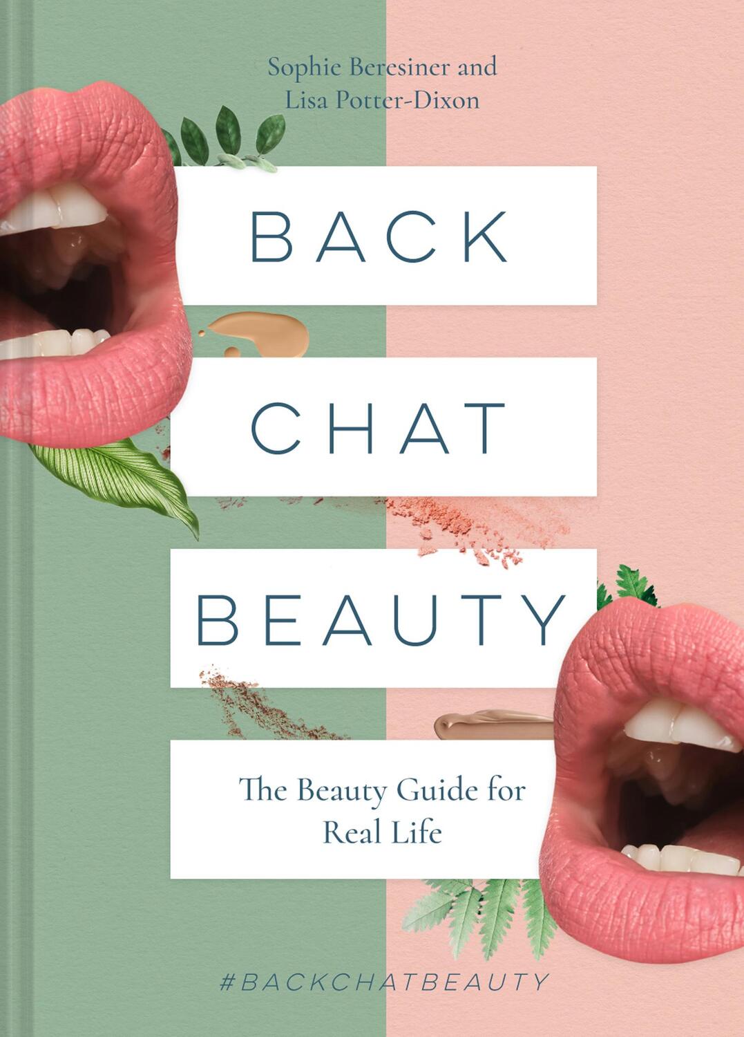 Cover: 9781911624646 | Back Chat Beauty | The Beauty Guide for Real Life | Beresiner (u. a.)