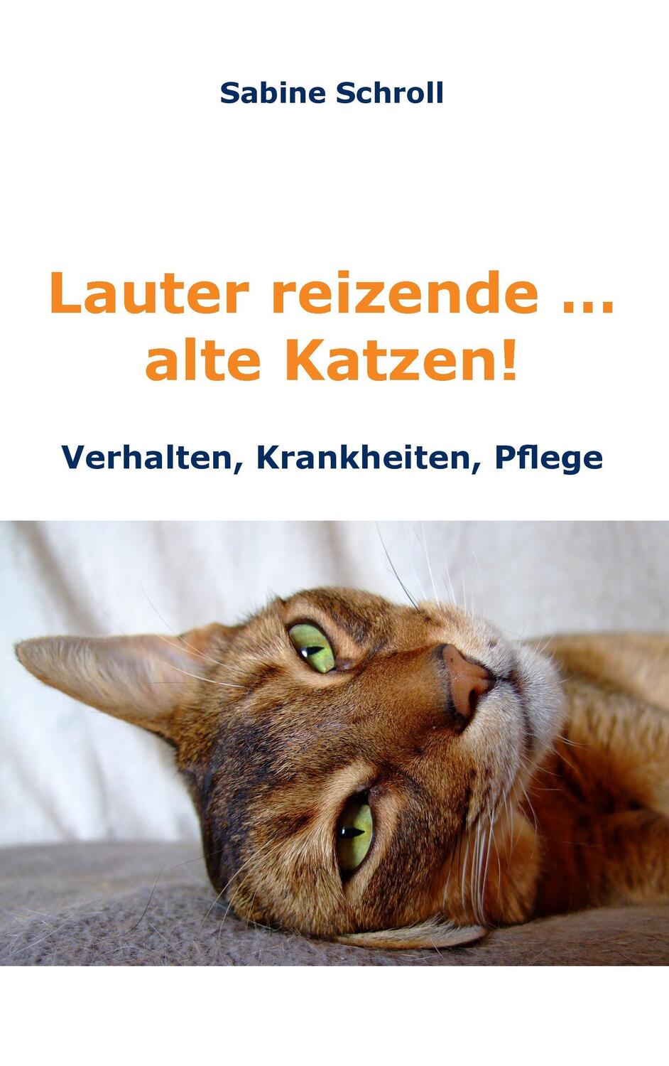 Cover: 9783735797636 | Lauter reizende ... alte Katzen! | Krankheiten, Verhalten und Pflege
