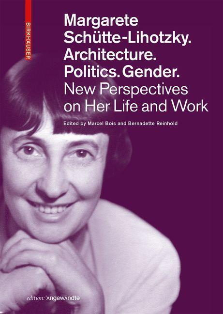Cover: 9783035626995 | Margarete Schütte-Lihotzky. Architecture. Politics. Gender. | Buch