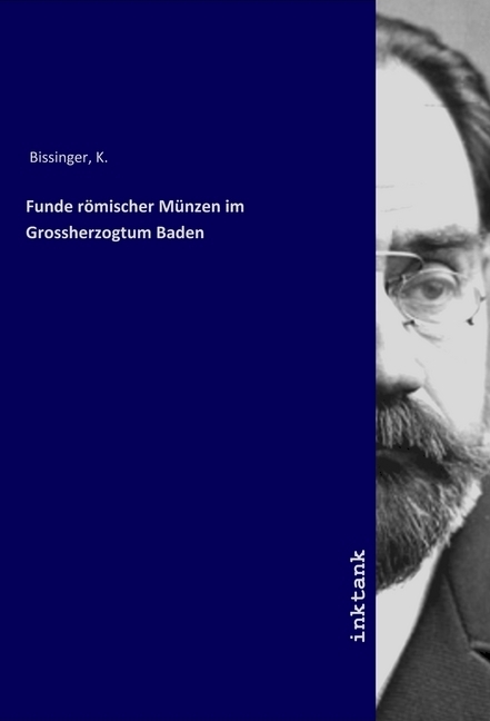 Cover: 9783747776094 | Funde römischer Münzen im Grossherzogtum Baden | K Bissinger | Buch
