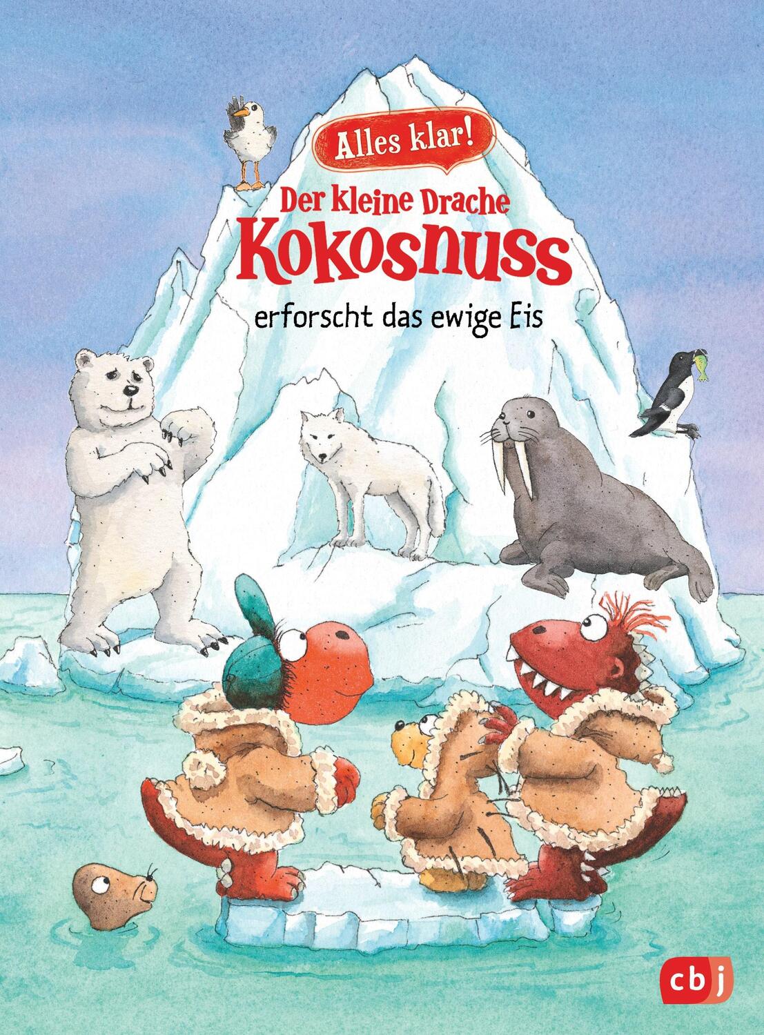 Cover: 9783570180693 | Alles klar! Der kleine Drache Kokosnuss erforscht das ewige Eis | Buch