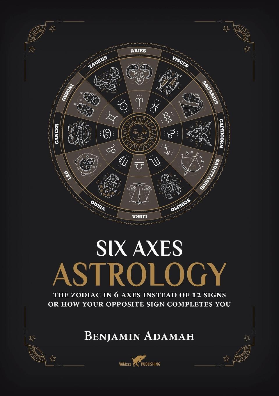 Cover: 9789492355607 | Six Axes Astrology | Benjamin Adamah | Taschenbuch | Paperback | 2023