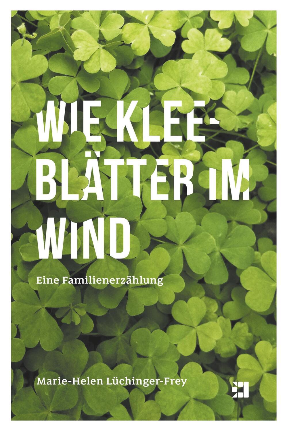 Cover: 9783952476697 | Wie Kleeblätter im Wind | Eine Familienerzählung | Marie-Helen | Buch
