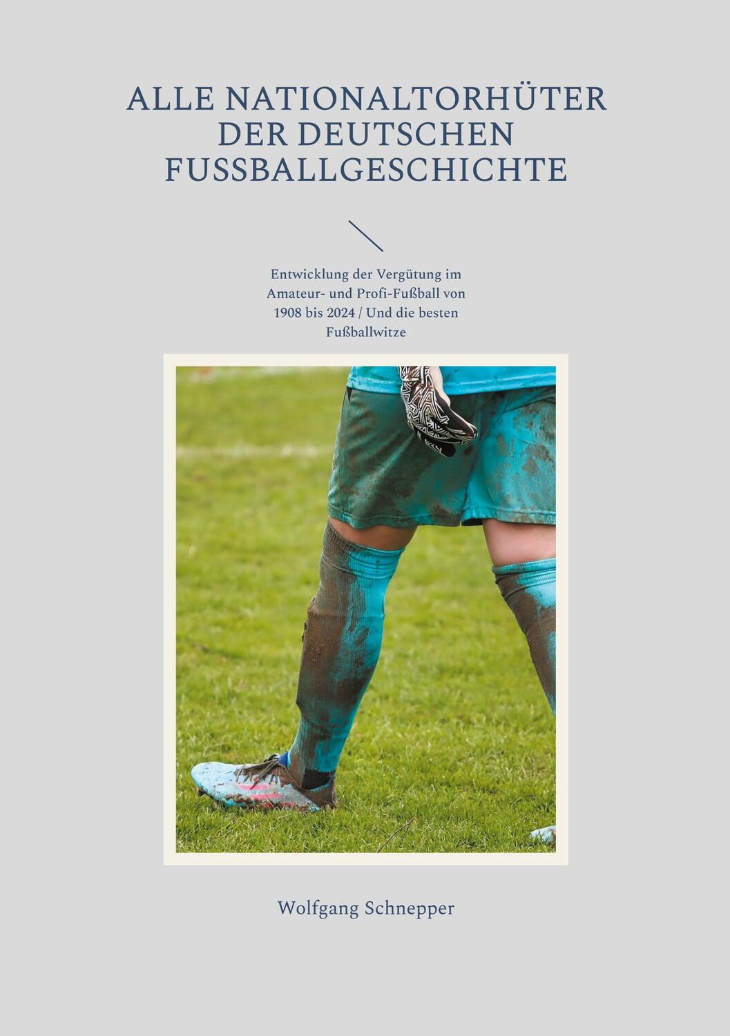 Cover: 9783758305399 | Alle Nationaltorhüter der deutschen Fußballgeschichte | Schnepper