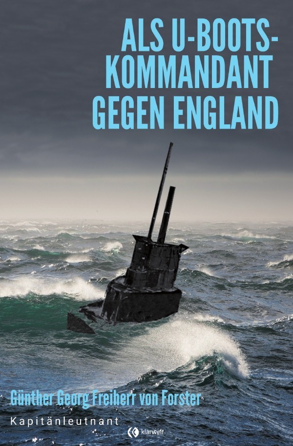Cover: 9783750205802 | Als U-Boots-Kommandant gegen England | Günther Georg von Forstner