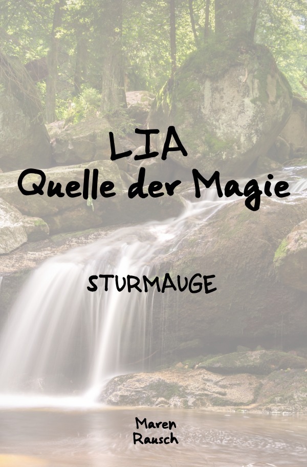 Cover: 9783757572075 | LIA Quelle der Magie | Sturmauge. DE | Maren Rausch | Taschenbuch