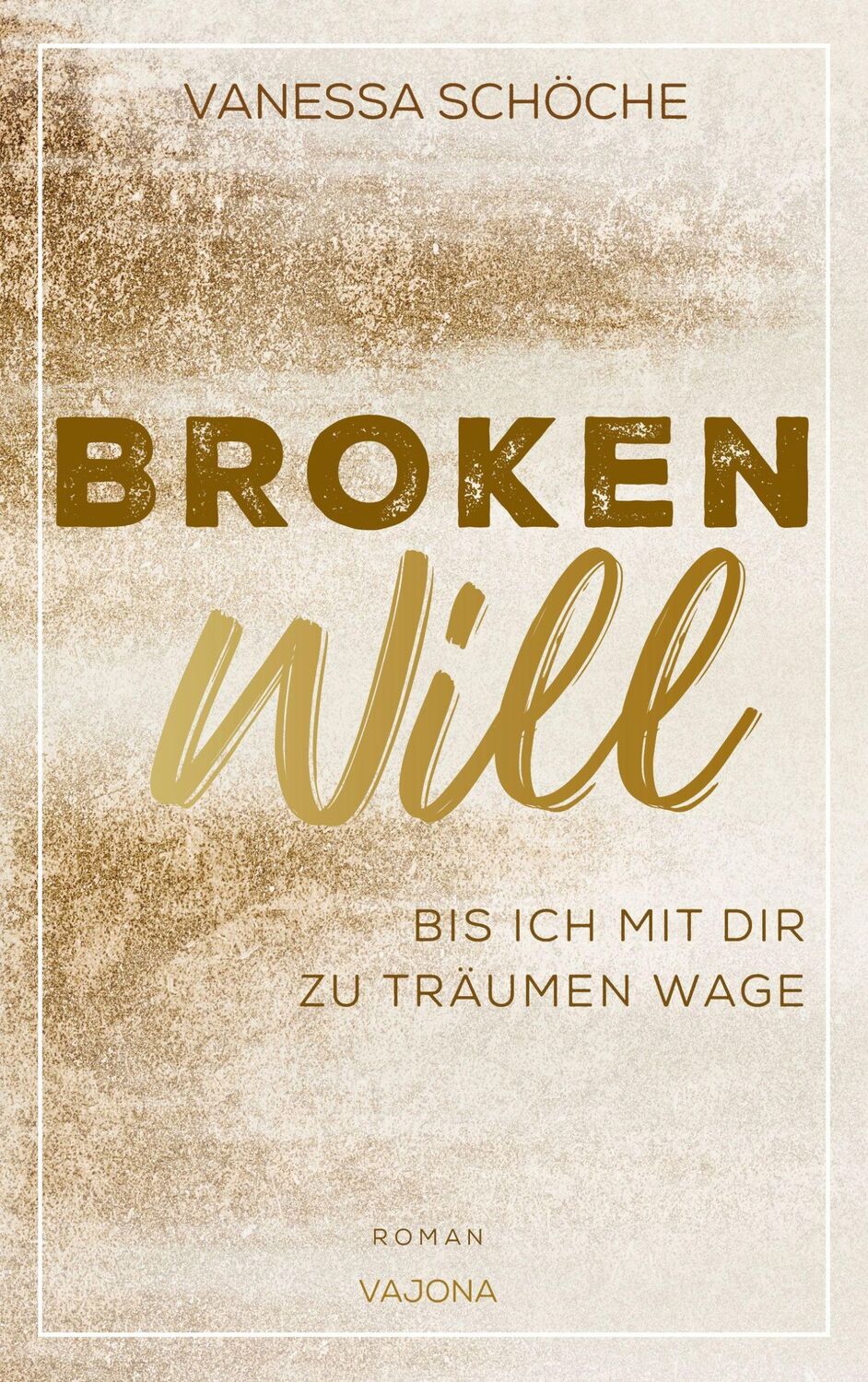 Cover: 9783948985028 | BROKEN Will - Bis ich mit dir zu träumen wage | Vanessa Schöche | Buch