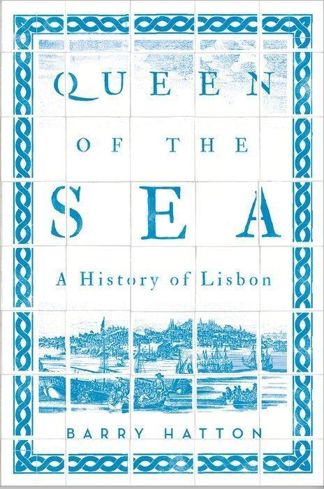 Cover: 9781849049979 | Queen of the Sea | A History of Lisbon | Barry Hatton | Taschenbuch