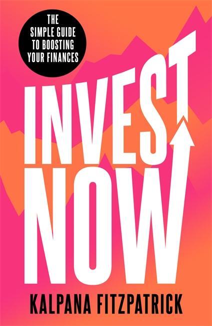 Cover: 9781788707053 | Invest Now | The Simple Guide to Boosting Your Finances | Fitzpatrick