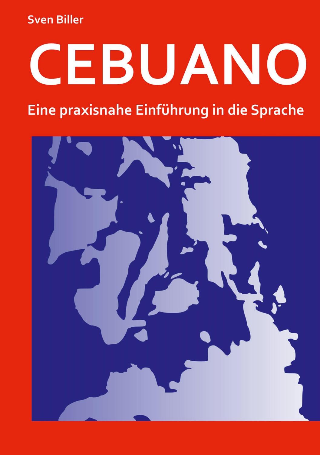 Cover: 9783754663240 | CEBUANO | Eine praxisnahe Einführung in die Sprache | Sven Biller