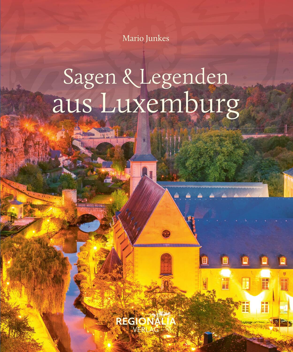 Cover: 9783955404123 | Sagen &amp; Legenden aus Luxemburg | Mario Junkes | Buch | 160 S. | 2024