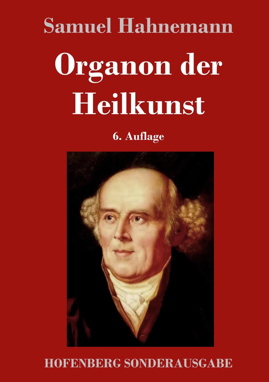 Cover: 9783843017336 | Organon der Heilkunst | 6. Auflage | Samuel Hahnemann | Buch | 220 S.