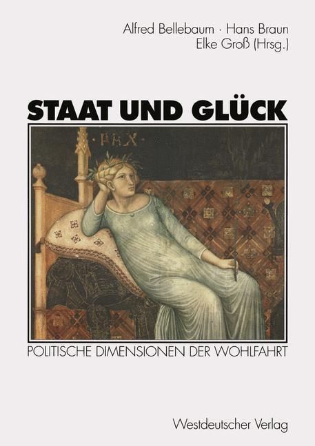 Cover: 9783531132143 | Staat und Glück | Politische Dimensionen der Wohlfahrt | Taschenbuch