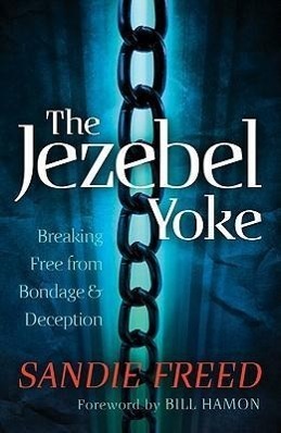 Cover: 9780800795252 | The Jezebel Yoke | Breaking Free from Bondage &amp; Deception | Freed