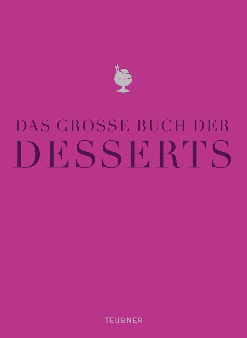 Cover: 9783833819995 | Das große Buch der Desserts | Warenkunde, Küchenpraxis, Rezepte | Buch