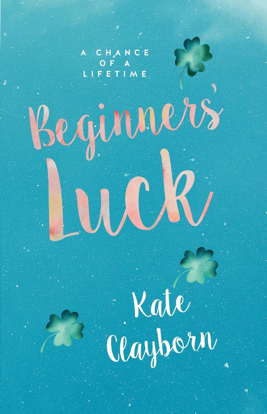 Cover: 9781516105113 | Beginner's Luck | Kate Clayborn | Taschenbuch | Chance of a Lifetime